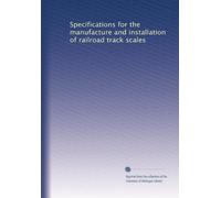 Specifications for the manufacture and installation of railroad track scales