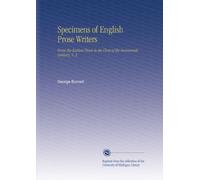Specimens of English Prose Writers: From the Earliest Times to the Close of the Seventeenth Century, V. 3