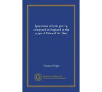 Specimens of lyric poetry, composed in England in the reign of Edward the First