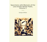 Specimens with Memoirs of the Less-known British Poets, Volume 2 (Classic Books)