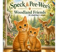 Speck & Pee-Wee's Woodland Friends: A heartwarming story about friendship, kindness, and discovering the magic just outside your door.