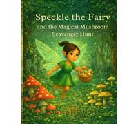 Speckle the fairy and the magical mushroom scavenger hunt