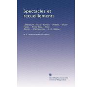 Spectacles et recueillements: Littérature sociale: Roman.--Poésie.--Victor Hugo.--Émile Zola.--Paul Bouret.--Clémenceau.--J.-H. Rosney