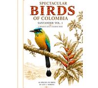 Spectacular Birds of Colombia: Santander - Volume 1: A Premium Coloring Book for Adults