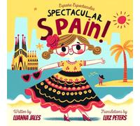 Spectacular Spain: A Spanish to English Bilingual Story Book for Kids