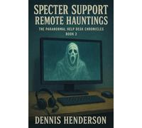 Specter Support Remote Hauntings the Paranormal Help Desk Chronicles Book 2 (Specter Support The Paranormal Help Desk Chronicles)