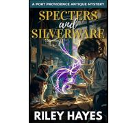 Specters and Silverware: A Closed-Circle Paranormal Cozy Mystery: 2 (The Port Providence Antique Mysteries)