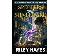 Specters and Silverware: A Closed-Circle Paranormal Cozy Mystery (The Port Providence Antique Mysteries)
