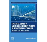 Spectral Density Multi-Field Energy Theory in Structural Dynamics: Methods and Applications (Woodhead Publishing Series in Civil and Structural Engineering)