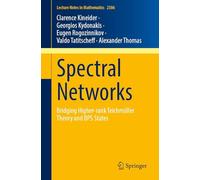 Spectral Networks: Bridging Higher-rank Teichmüller Theory and BPS States: 2386 (Lecture Notes in Mathematics, 2386)