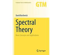 Spectral Theory: Basic Concepts and Applications: 284 (Graduate Texts in Mathematics)