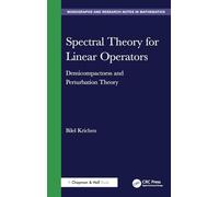 Spectral Theory for Linear Operators: Demicompactness and Perturbation Theory (Chapman & Hall/CRC Monographs and Research Notes in Mathematics)