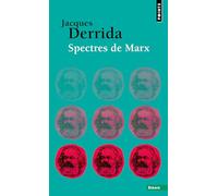 Spectres de Marx: L'Etat de la dette, le travail du deuil et la nouvelle Internationale. Suivi d'un débat inédit avec Etienne Balibar (Points Essais)