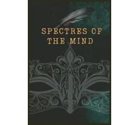 Spectres Of The Mind: A Curated Collection of Classic Supernatural Stories