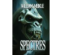SPECTRES: Three Scottish Tales of the Great Beyond (The William Meikle Chapbook Collection)