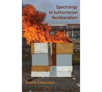 Spectrology of Authoritarian Neoliberalism: Toward a Critique of Neoliberal Ideology in Late Capitalism (Critical South)