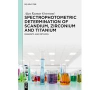 Spectrophotometric Determination of Scandium, Zirconium and Titanium: Reagents and Methods (De Gruyter Reference)