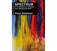 Spectrum. De La derecha A La izquierda en El Mundo De Las Ideas (Pensamiento Crítico)