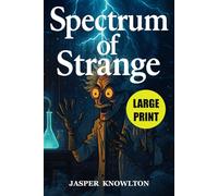 Spectrum of Strange (Large Print): 17 Shadows of Weird and Curious Trivia and Fun Facts
