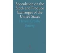 Speculation on the Stock and Produce Exchanges of the United States