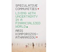 Speculative Communities: Living with Uncertainty in a Financialized World