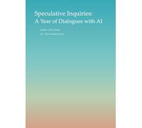 Speculative Inquiries: A Year of Dialogues with AI
