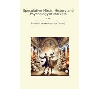 Speculative Minds: History and Psychology of Markets (Classic Bundles)