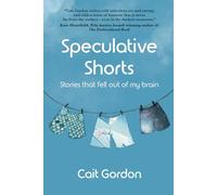 Speculative Shorts: Stories that fell out of my brain
