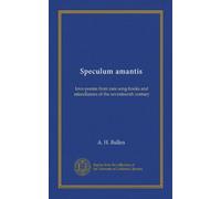 Speculum amantis: love-poems from rare song-books and miscellanies of the seventeenth century