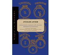Speculum Lapidum: A Renaissance Treatise on the Healing Properties of Gemstones (Magic in History)