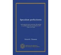 Speculum perfectionis: und Legenda trium sociorum. Ein beitrag zur quellenkritik der geschichte des Hl. Franz von Assisi