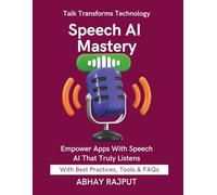 Speech AI Mastery: Talk to Your Apps | Build Voice-Driven Interfaces | AI That Understands Speech | STT Made Easy | Voice AI For Everyone | Build Tomorrow Using Speech | Speech AI Made Simple