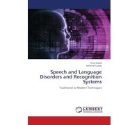 Speech and Language Disorders and Recognition Systems: Traditional to Modern Techniques