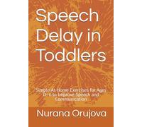 Speech Delay in Toddlers: Simple At-Home Exercises for Ages 0-6 to Improve Speech and Communication (Speech Therapy Adventures for Kids)