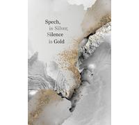 Speech is Silver, Silence is Gold. Notebook: A Motivational Notebook for Daily Notes, Journaling, and Quiet Progress
