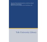 Speech of Col. Curtis M. Jacobs, on the free colored population of Maryland,: delivered in the House of Delegates, on the 17th of February, 1860