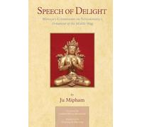 Speech of Delight: Mipham's Commentary on Santaraksita's Ornament of the Middle Way