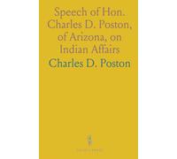 Speech of Hon. Charles D. Poston, of Arizona, on Indian Affairs: Delivered in the House of Representatives, Thursday, March 2, 1865