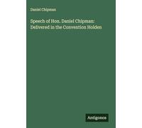 Speech of Hon. Daniel Chipman: Delivered in the Convention Holden
