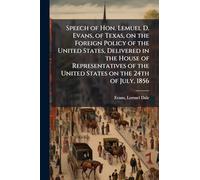 Speech of Hon. Lemuel D. Evans, of Texas, on the Foreign Policy of the United States, Delivered in the House of Representatives of the United States on the 24th of July, 1856