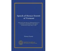 Speech of Horace Everett, of Vermont: delivered in the House of Representatives, in Committee of the Whole on the Indian annuity bill, Friday, June 3, 1836