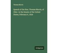 Speech of the Hon. Thomas Morris, of Ohio : in the Senate of the United States, February 6, 1839