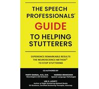 Speech Professionals' GUIDE to Helping Stutterers: The Neuroscience Method to Stop Stuttering