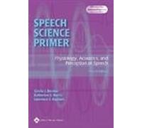 Speech Science Primer: Physiology, Acoustics, and Perception of Speech