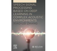 Speech Signal Processing Based on Deep Learning in Complex Acoustic Environments