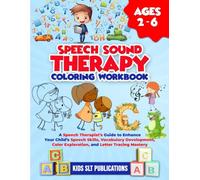 Speech Sound Therapy Coloring Workbook for 2-6 year-olds: A Speech Therapist’s Guide to Enhance Your Child’s Speech Skills, Vocabulary Development, Color Exploration, and Letter Tracing Mastery