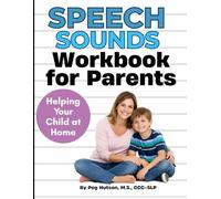 Speech Sounds Workbook for Parents: Simple Activities to Help Your Child Say Sounds Clearly
