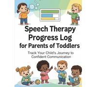 Speech Therapy Progress Log for Parents of Toddlers: Home Practice Tracker for Daily Activities, Word Lists & Milestones | 8.5" x 11" 120 Pages
