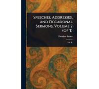 Speeches, Addresses, and Occasional Sermons, Volume 2 (of 3)