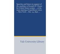 Speeches and letters in support of the candidacy of Joseph H. Choate for United States senator ... at the mass meeting of republican voters ... New York ... Dec. 23, 1896 ...